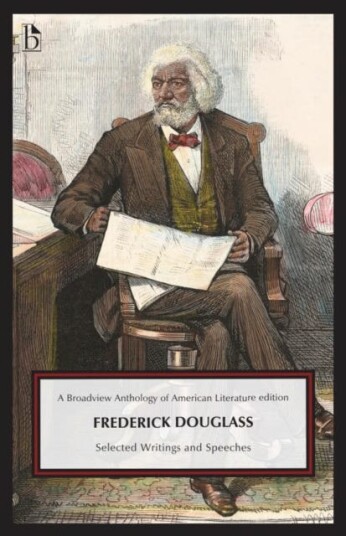 Frederick Douglass Selected Writings and Speeches Frederick Douglass Selected Writings and Speeches