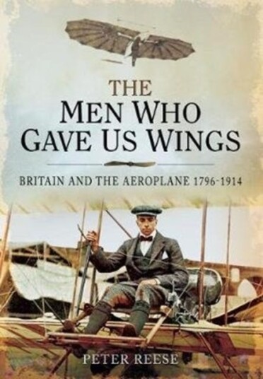 The Men Who Gave Us Wings Britain and the Aeroplane, 17961914 The Men Who Gave Us Wings Britain and the Aeroplane, 17961914