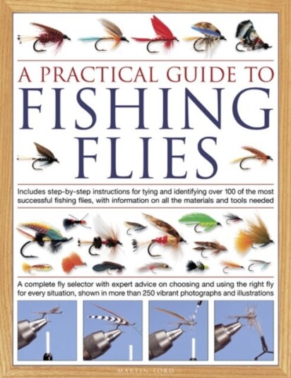 The Practical Guide to Fishing Flies The Practical Guide to Fishing Flies