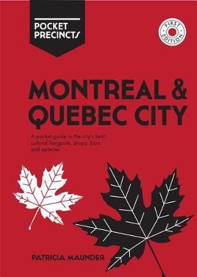 Montreal & Quebec City Pocket Precincts A Pocket Guide to the City's Best Cultural Hangouts, Shops, Bars and Eateries