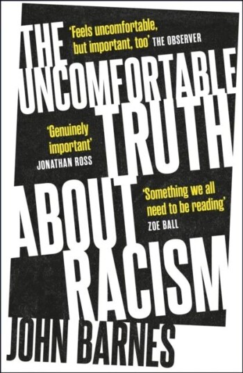The Uncomfortable Truth About Racism Av John Barnes
