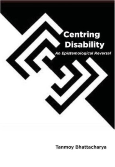 Centring Disability An Epistemological Reversal
