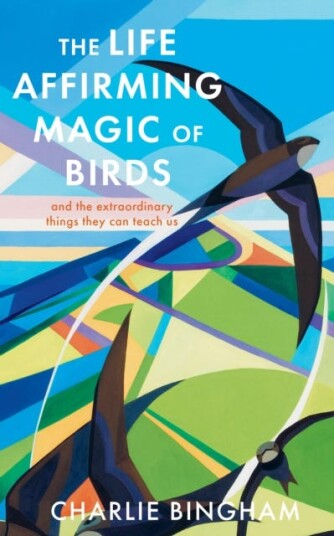 The LifeAffirming Magic of Birds and the extraordinary things they can teach us The LifeAffirming Magic of Birds and the extraordinary things they can teach us