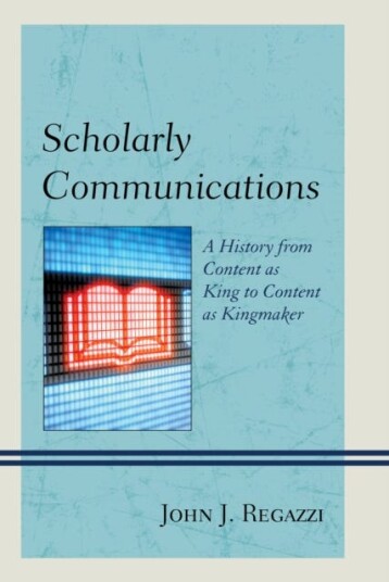 Scholarly Communications A History from Content as King to Content as Kingmaker