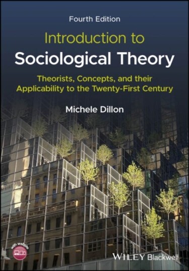 Introduction to Sociological Theory  Theorists, Concepts, and their Applicability to the TwentyFirst Century