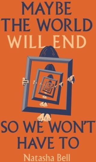 Maybe the World Will End So We Won't Have to Maybe the World Will End So We Won't Have to