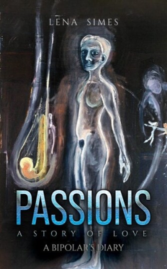 Passions – A Story of Love A Bipolar’s Diary Passions – A Story of Love A Bipolar’s Diary