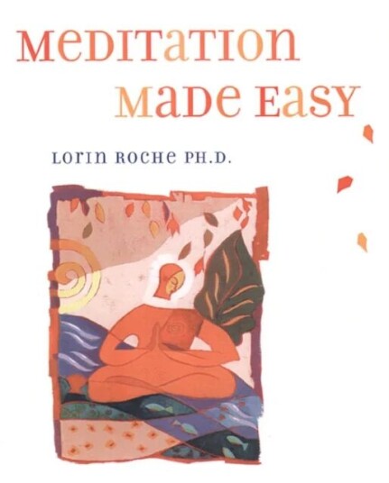 Meditation Made Easy Av Lorin Roche