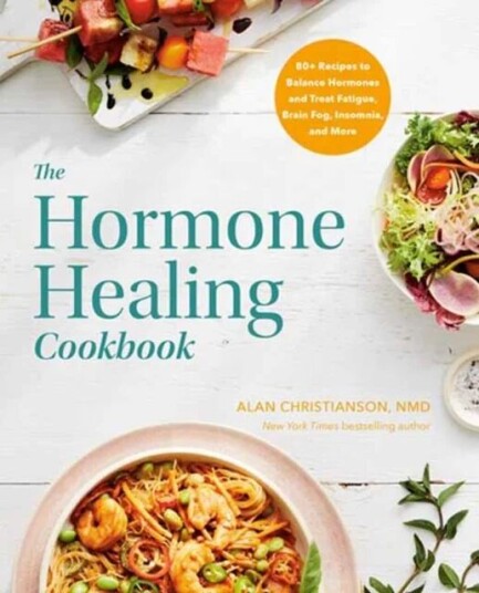 The Hormone Healing Cookbook Av Dr. Alan Christianson