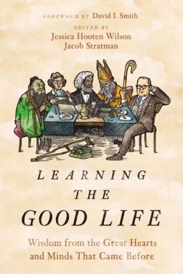 Learning The Good Life Av Jessica Hooten Wilson, Jacob Stratman