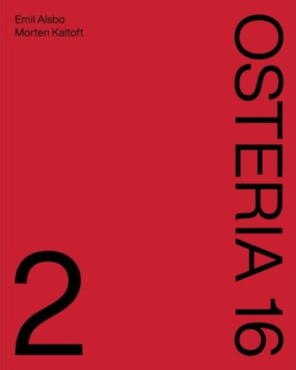 Osteria 16 No. 2 | Emil Alsbo Og Morten Kaltoft | Språk: Dansk Osteria 16 No. 2 | Emil Alsbo Og Morten Kaltoft | Språk: Dansk