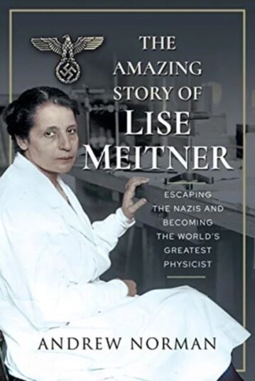 The Amazing Story Of Lise Meitner Av Andrew Norman