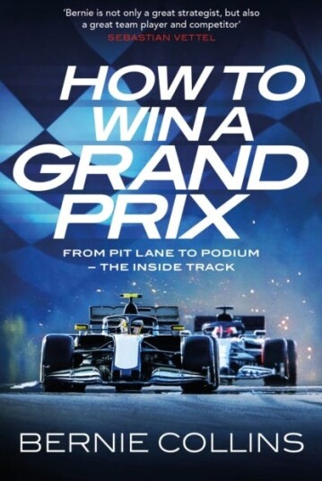 How to Win a Grand Prix  From Pit Lane to Podium  the Inside Track