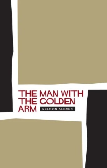 The Man With The Golden Arm Av Nelson Algren The Man With The Golden Arm Av Nelson Algren