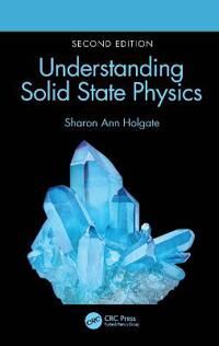 Holgate Sharon Ann Understanding Solid State Physics Holgate Sharon Ann Understanding Solid State Physics