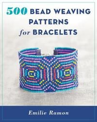 Ramon Emilie 500 Bead Weaving Patterns for Bracelets Ramon Emilie 500 Bead Weaving Patterns for Bracelets