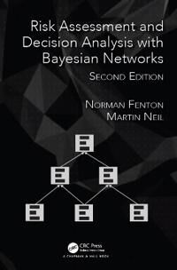 Risk Assessment And Decision Analysis With Bayesian Networks Av Norman (City University) Fenton, Martin (School Of Electronic Engineering And Computer