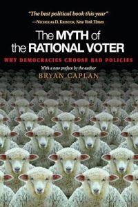 Caplan Bryan The Myth of the Rational Voter