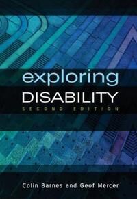 Exploring Disability Av Colin (University Of Leeds) Barnes, Geof (University Of Leeds) Mercer