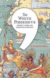 The White Possessive Av Aileen Moreton-Robinson