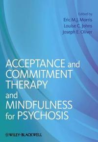 Morris EMJ Acceptance and Commitment Therapy & Mindfulness For Psychosis