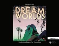 Dream Worlds: Production Design For Animation Av Hans (Production Designer In The Animation Film Industry Bacher, Nanyang Technical University Singapo Dream Worlds: Production Design For Animation Av Hans (Production Designer In The Animation Film Industry Bacher, Nanyang Technical University Singapo