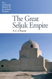 Peacock A. C. S. The Great Seljuk Empire