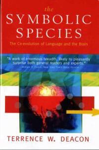 Deacon Terrence W. The Symbolic Species: The Co-Evolution of Language and the Brain