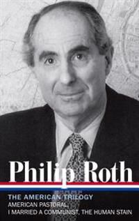 Roth Philip Philip Roth: The American Trilogy 1997-2000