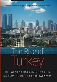 Cagaptay Soner The Rise of Turkey
