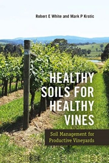 Healthy Soils For Healthy Vines Av Robert (University Of Melbourne Australia) White, Mark (Australian Wine Research Institute Australia) Krstic