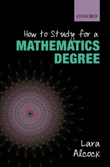 How To Study For A Mathematics Degree Av Lara (Senior Lecturer Mathematics Education Centre Loughborough University) Alcock