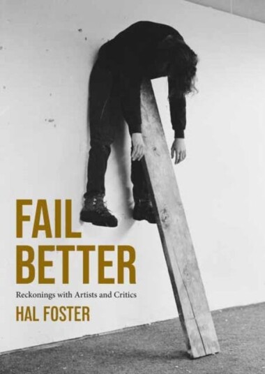 Fail Better Reckonings with Artists and Critics Fail Better Reckonings with Artists and Critics