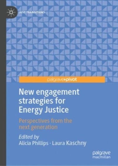 New Engagement Strategies for Energy Justice Perspectives from the Next Generation New Engagement Strategies for Energy Justice Perspectives from the Next Generation