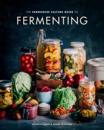 The Farmhouse Culture Guide To Fermenting Av Kathryn Lukas, Shane Peterson