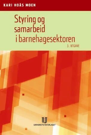 Styring og samarbeid i barnehagesektoren av Kari Hoås Moen Styring og samarbeid i barnehagesektoren av Kari Hoås Moen