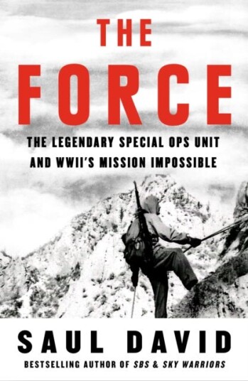 The Force The Legendary Special Ops Unit and WWII’s Mission Impossible The Force The Legendary Special Ops Unit and WWII’s Mission Impossible