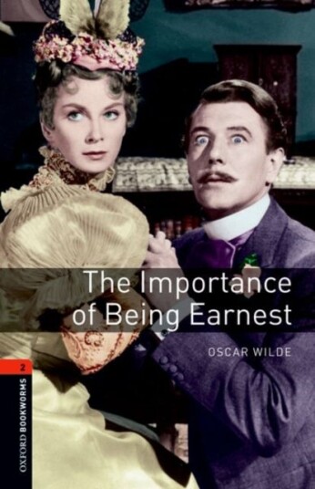 Oxford Bookworms Library: Level 2:: The Importance of Being Earnest Playscript Oxford Bookworms Library: Level 2:: The Importance of Being Earnest Playscript