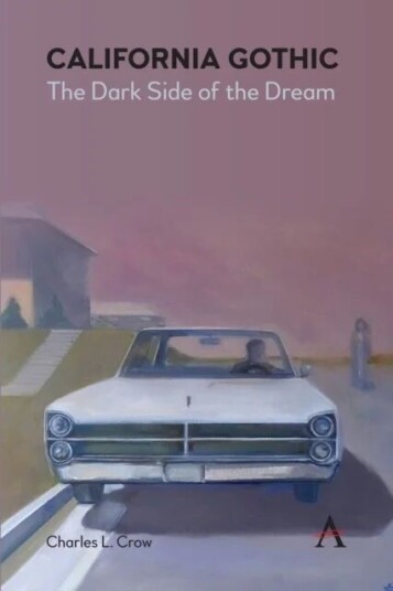 California Gothic: The Dark Side Of The Dream Av Charles L. Crow California Gothic: The Dark Side Of The Dream Av Charles L. Crow