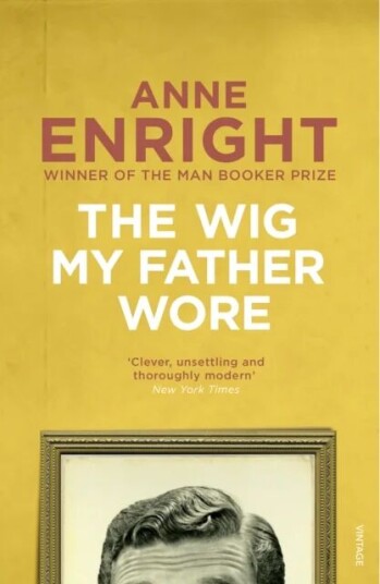The Wig My Father Wore Av Anne Enright