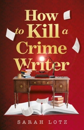 How to Kill a Crime Writer How to Kill a Crime Writer