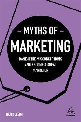 Myths of Marketing Banish the Misconceptions and Become a Great Marketer