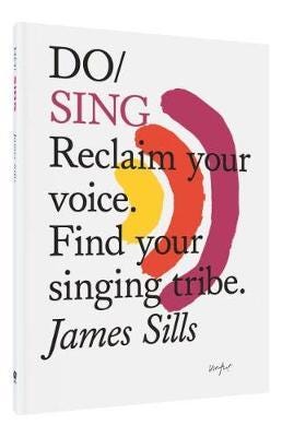 Do Sing Reclaim Your Voice. Find Your Singing Tribe