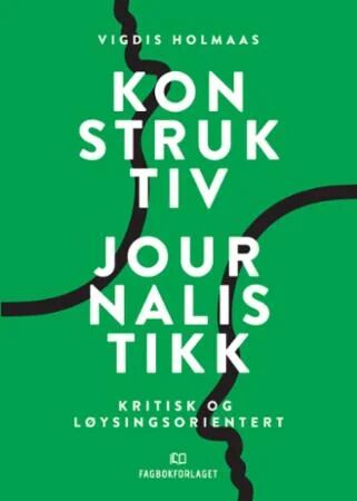 Konstruktiv Journalistikk Av Vigdis Holmaas