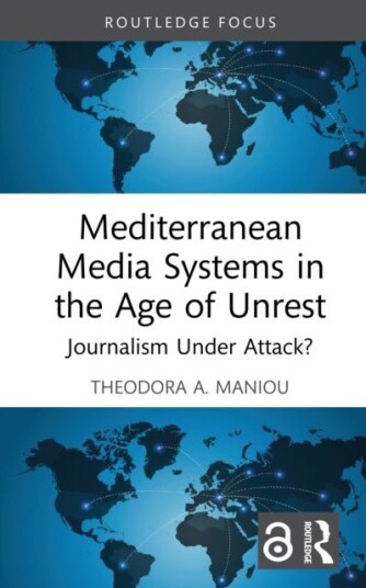 Mediterranean Media Systems in the Age of Unrest Mediterranean Media Systems in the Age of Unrest