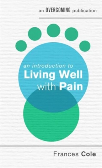 An Introduction To Living Well With Pain Av Dr. Frances Cole
