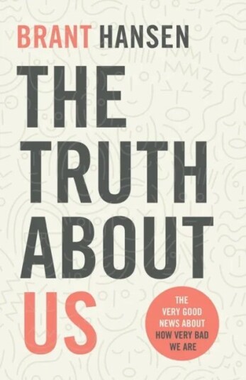 The Truth About Us Av Brant Hansen