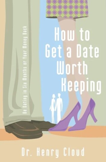 How To Get A Date Worth Keeping Av Henry Cloud