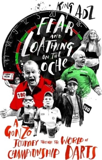 Fear And Loathing On The Oche Av King Adz