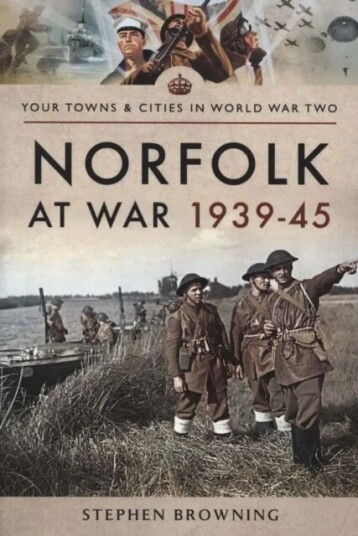 Norfolk At War 1939 - 1945 Av Stephen Browning